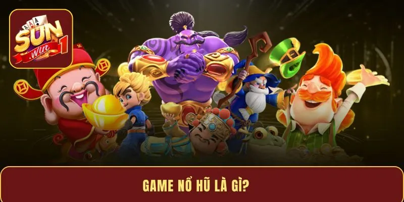 Game nổ hũ là gì?